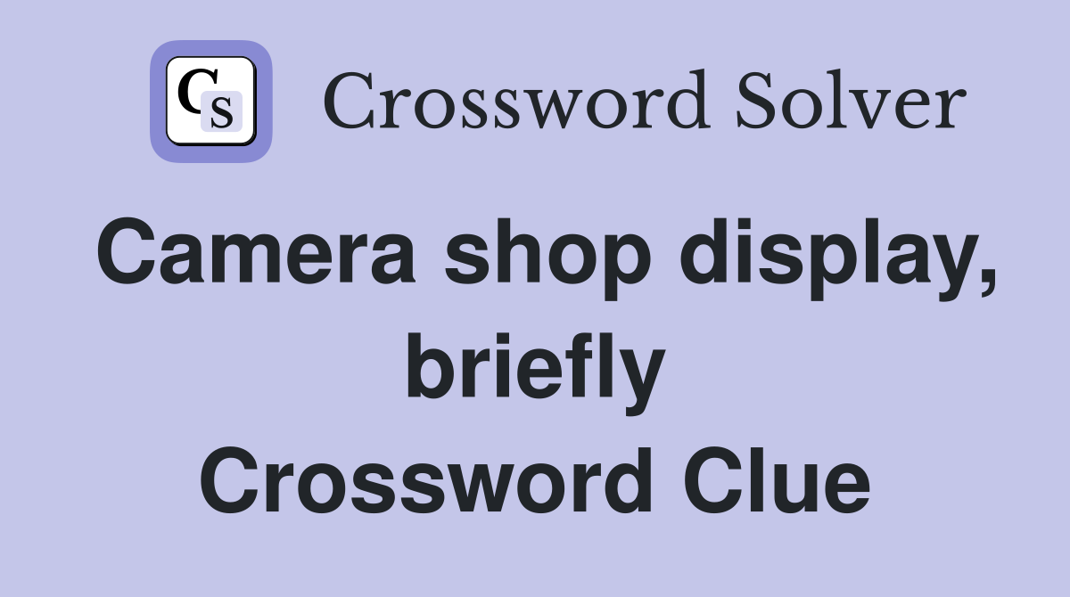 Camera shop display, briefly Crossword Clue
