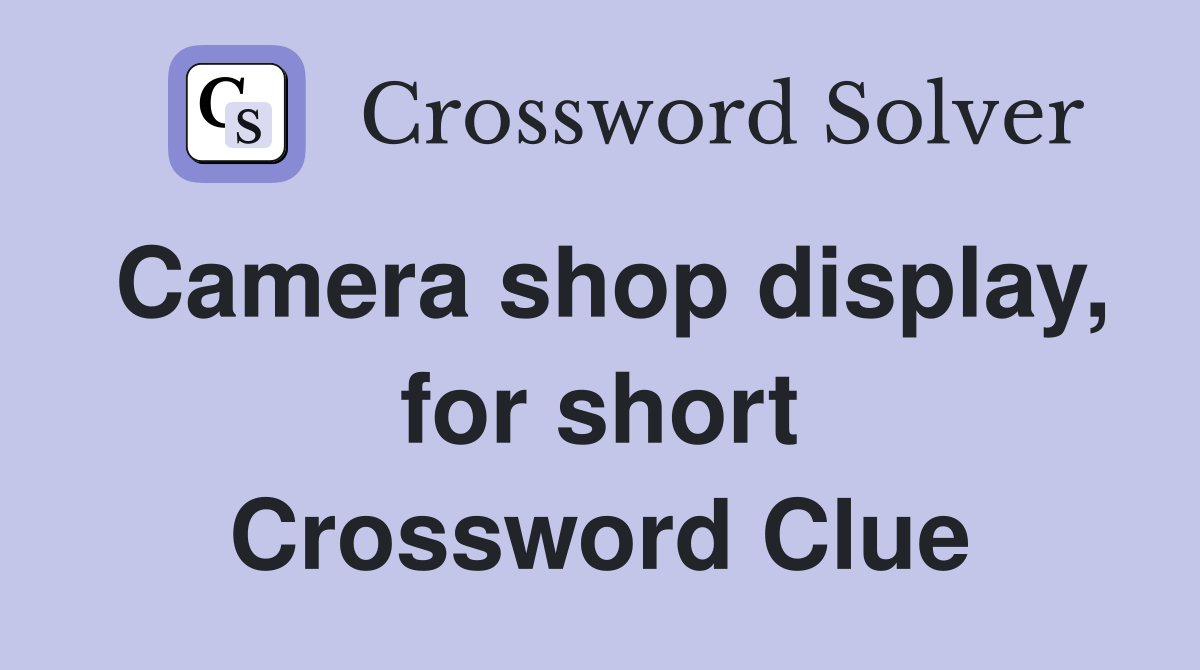 Camera shop display, for short Crossword Clue