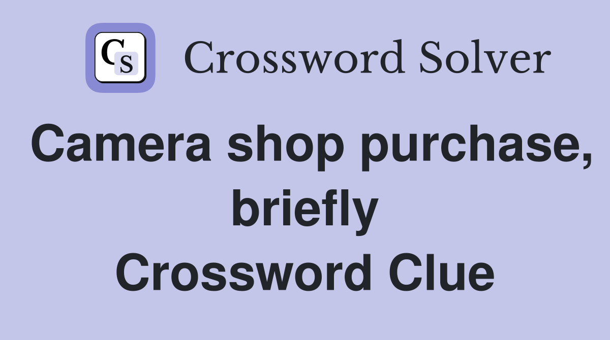 Camera shop purchase, briefly Crossword Clue