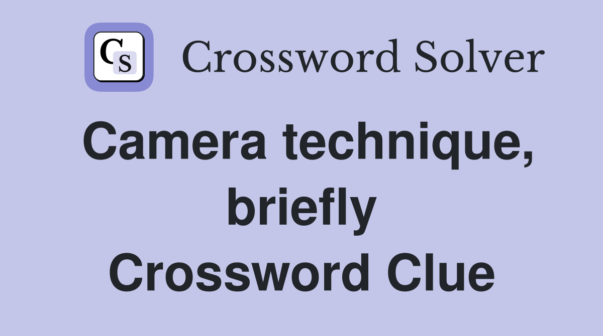 Camera technique, briefly Crossword Clue
