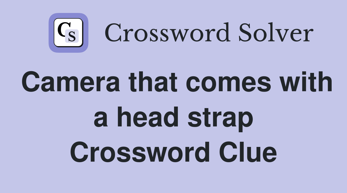 Camera that comes with a head strap Crossword Clue