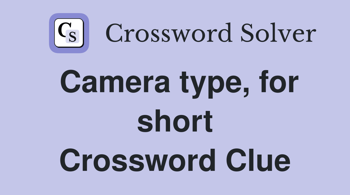 Camera type, for short Crossword Clue