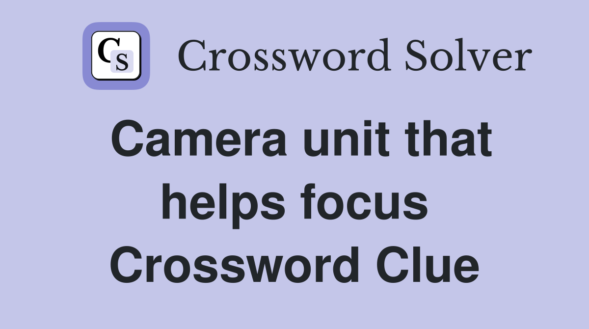 Camera unit that helps focus Crossword Clue