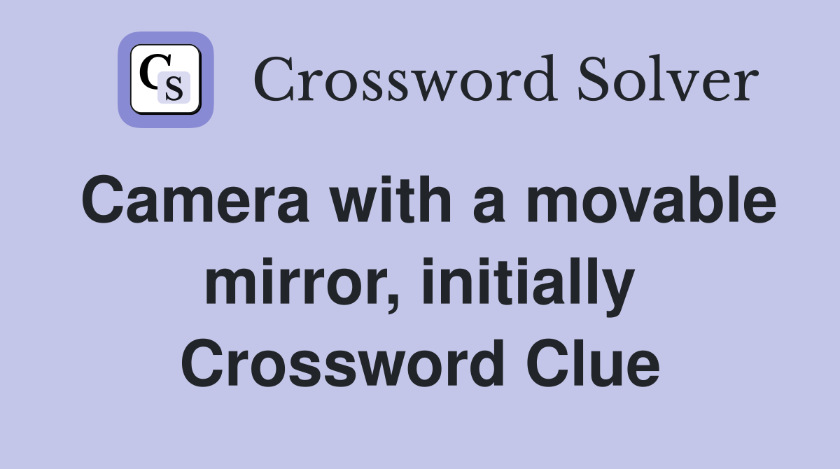Camera with a movable mirror, initially Crossword Clue