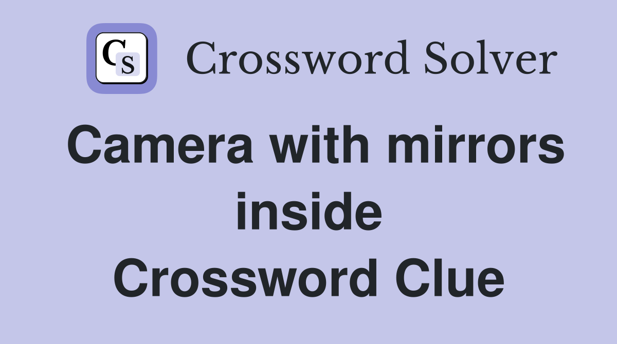 Camera with mirrors inside Crossword Clue