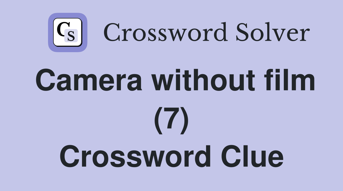 Camera without film (7) Crossword Clue