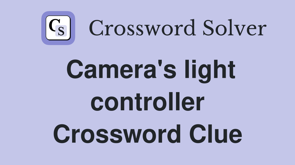 Camera's light controller Crossword Clue