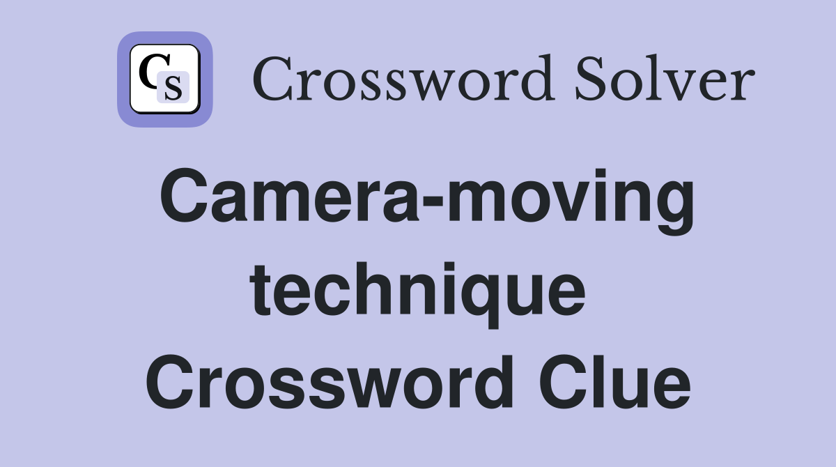 Camera-moving technique Crossword Clue
