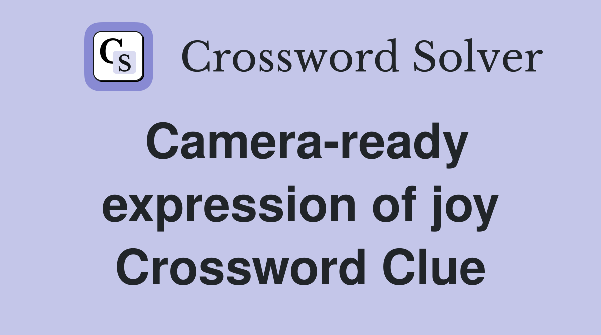 Camera-ready expression of joy Crossword Clue
