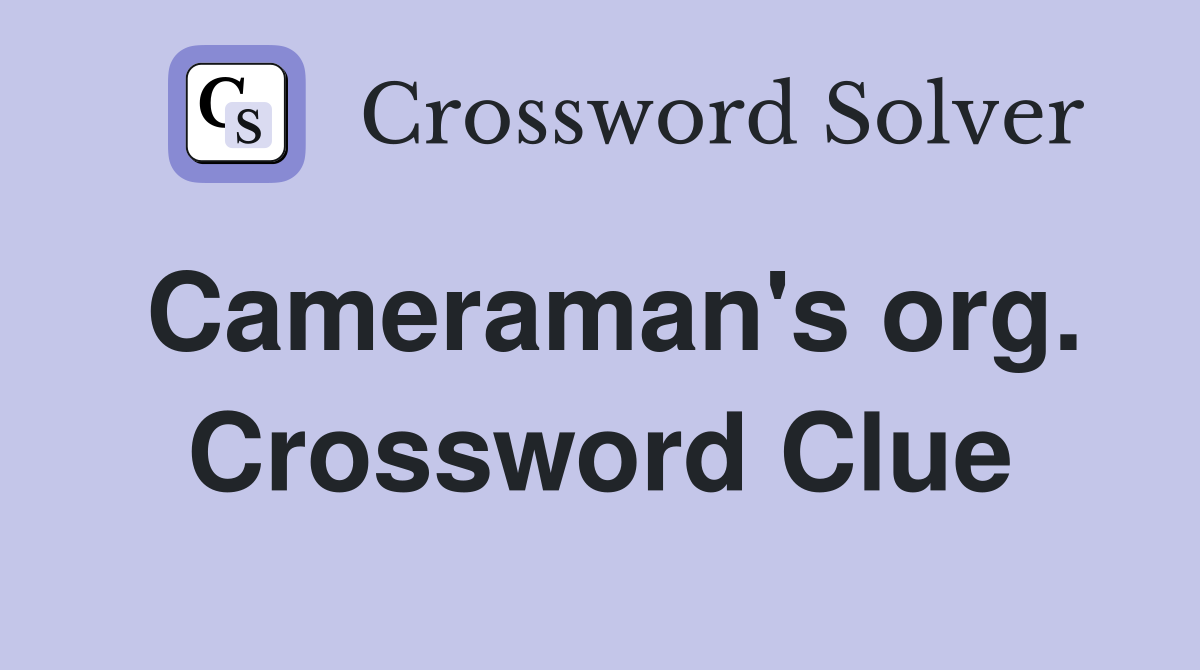Cameraman's org. Crossword Clue