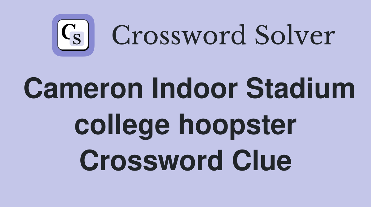 Cameron Indoor Stadium college hoopster Crossword Clue