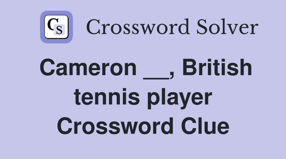 Cameron __, British tennis player Crossword Clue