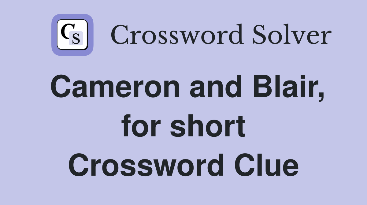 Cameron and Blair, for short Crossword Clue