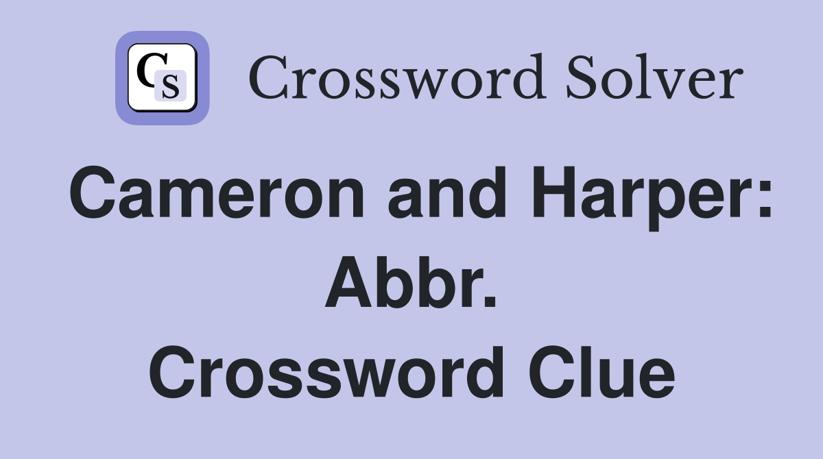 Cameron and Harper: Abbr. Crossword Clue