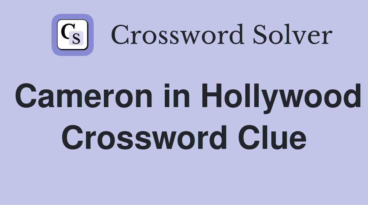 Cameron in Hollywood Crossword Clue