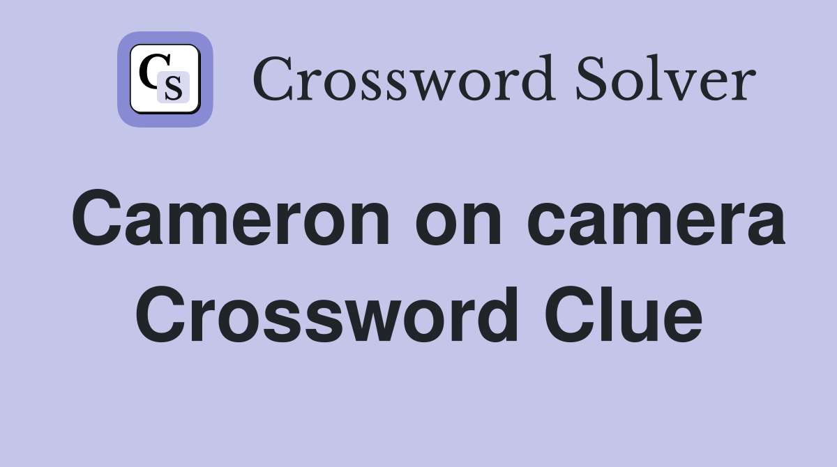 Cameron on camera Crossword Clue