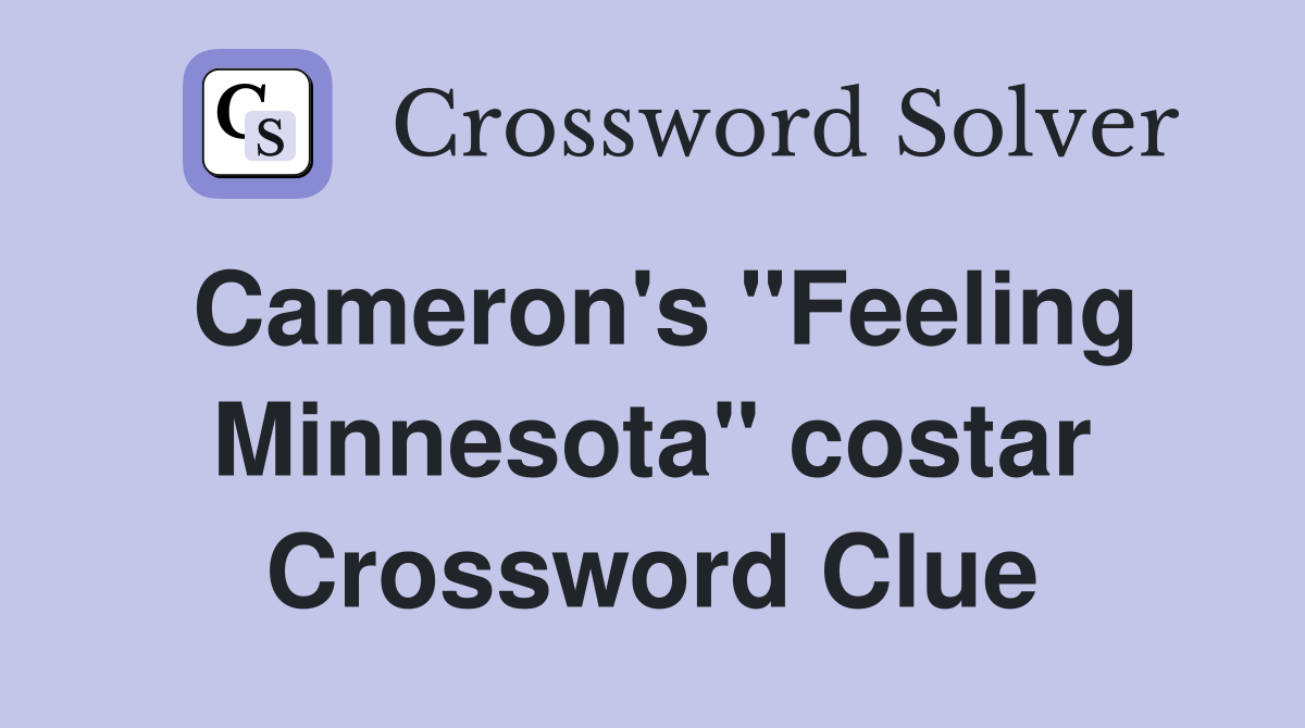 Cameron's "Feeling Minnesota" costar Crossword Clue