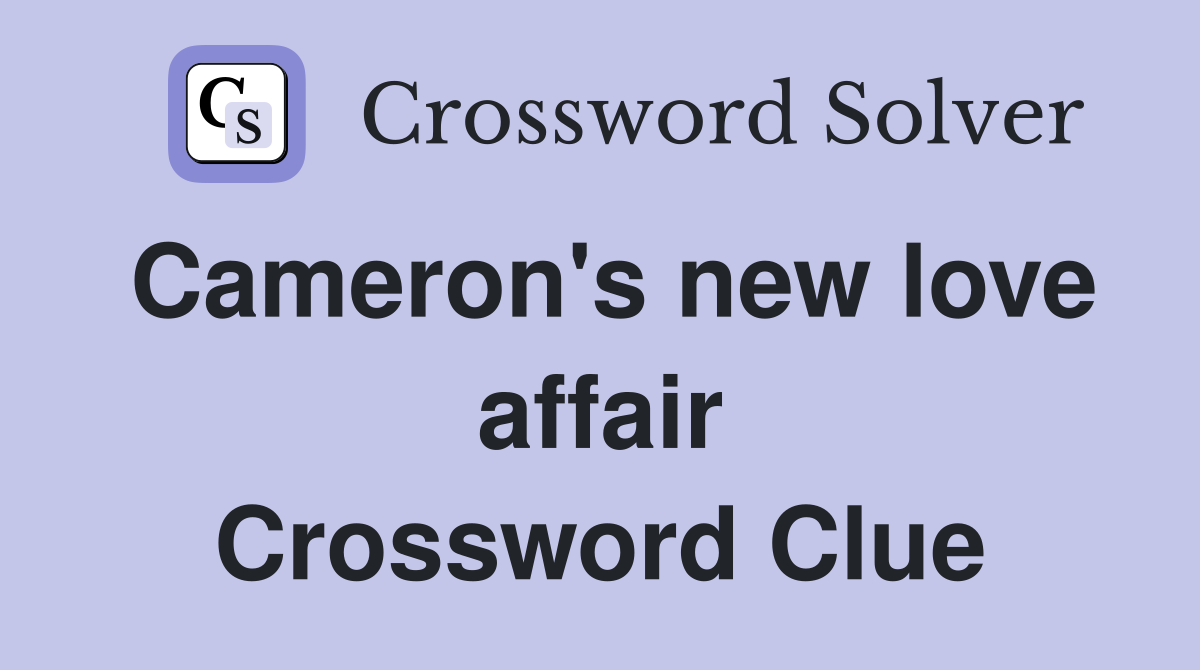 Cameron's new love affair Crossword Clue