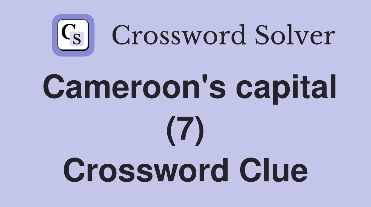 Cameroon's capital (7) Crossword Clue