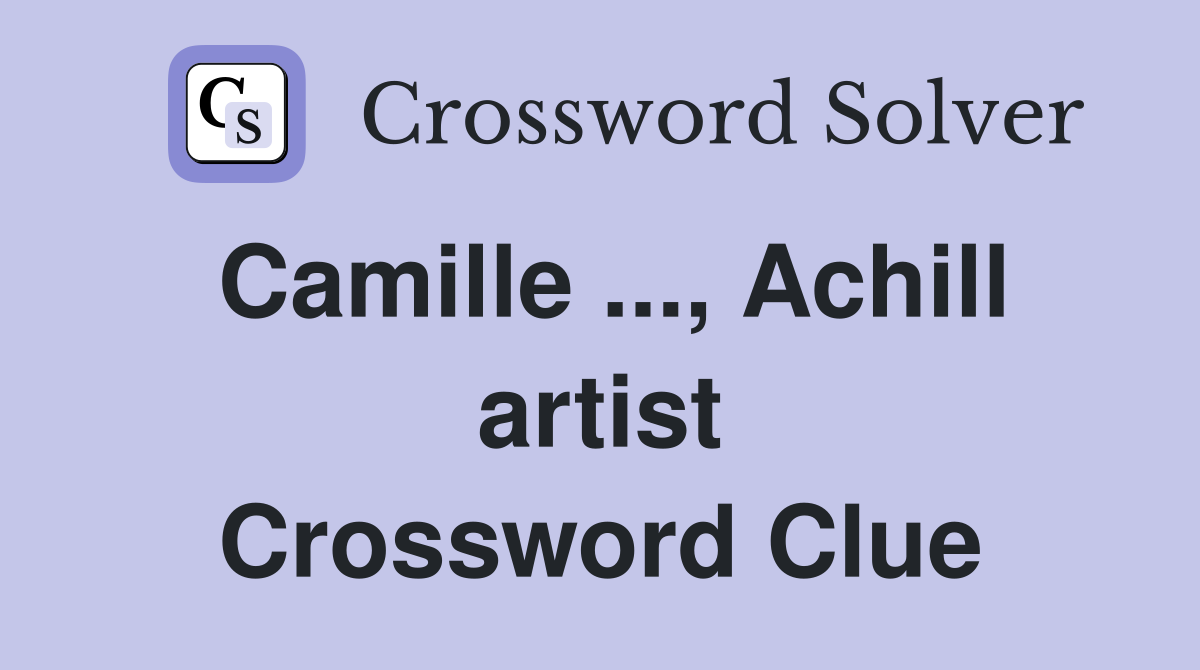 Camille ..., Achill artist Crossword Clue
