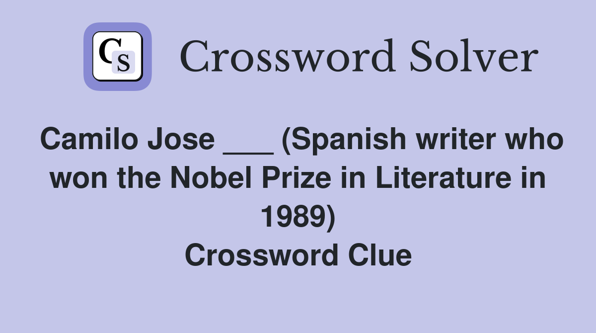 Camilo Jose ___ (Spanish writer who won the Nobel Prize in Literature in 1989) Crossword Clue