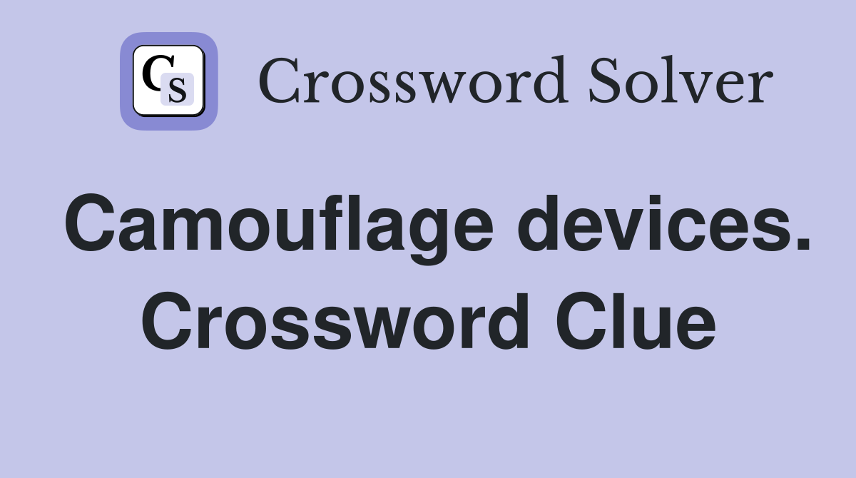 Camouflage devices. Crossword Clue