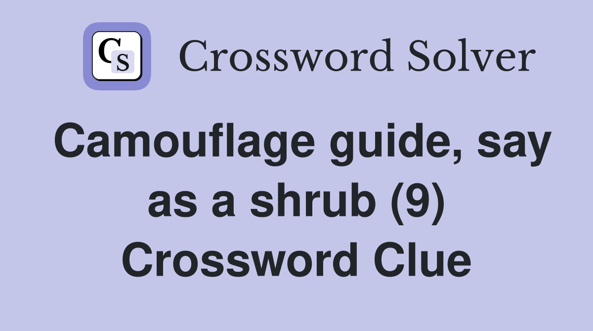 Camouflage guide, say as a shrub (9) Crossword Clue