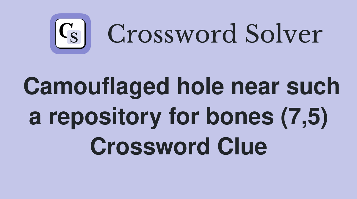Camouflaged hole near such a repository for bones (7,5) Crossword Clue