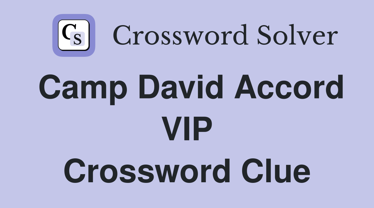 Camp David Accord VIP Crossword Clue