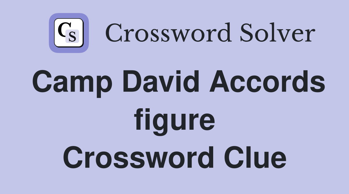 Camp David Accords figure Crossword Clue