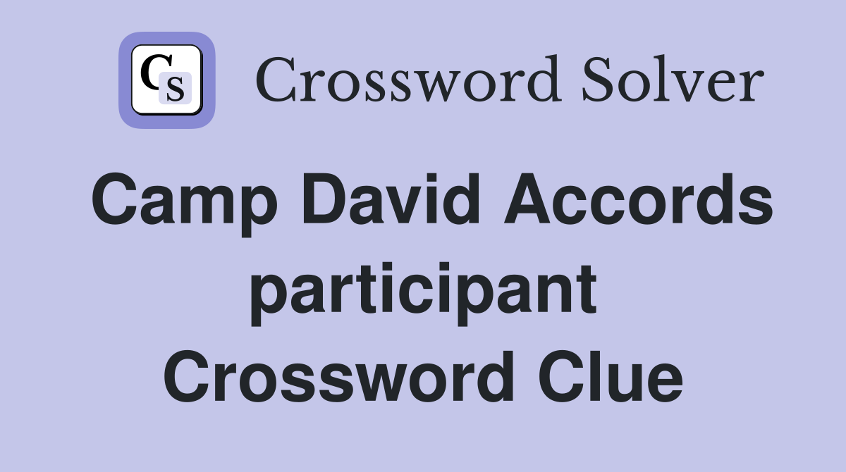 Camp David Accords participant Crossword Clue