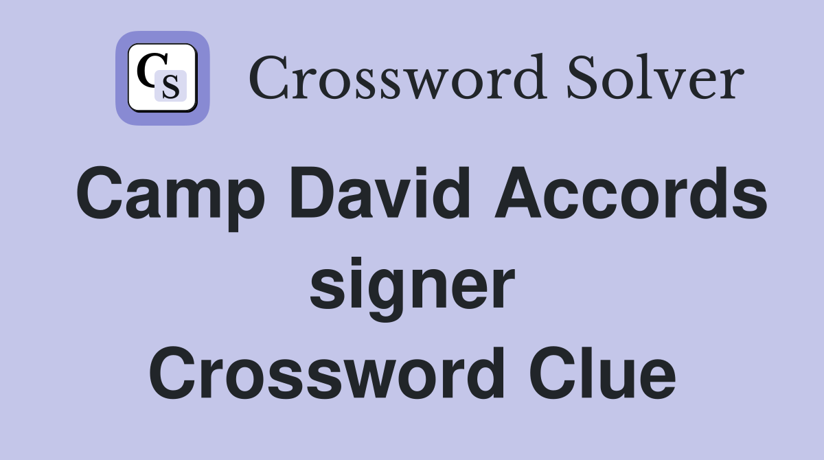Camp David Accords signer Crossword Clue