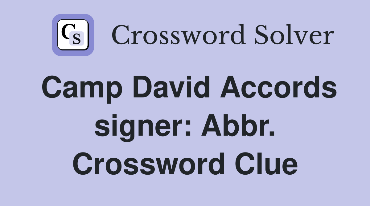 Camp David Accords signer: Abbr. Crossword Clue