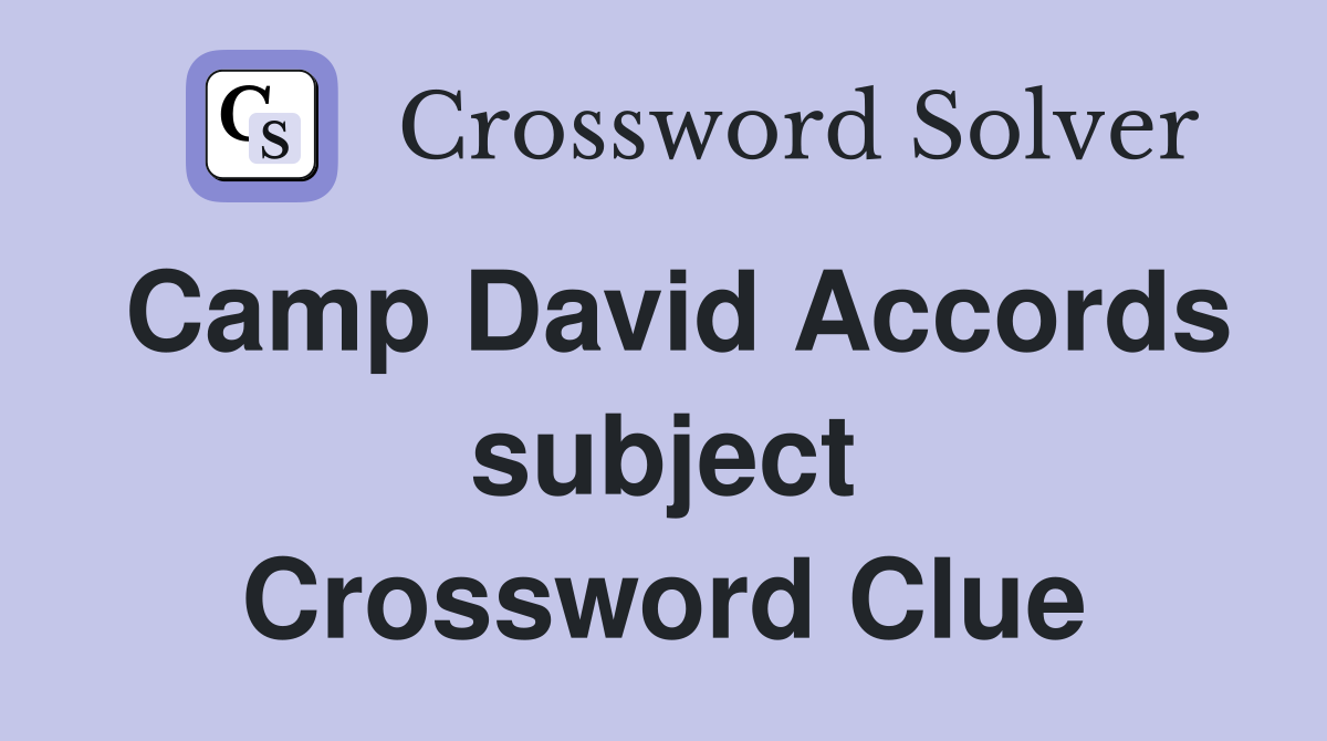 Camp David Accords subject Crossword Clue