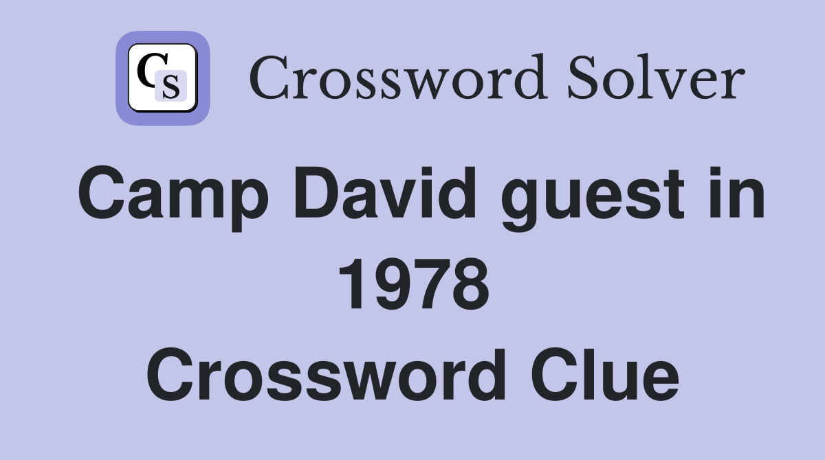 Camp David guest in 1978 Crossword Clue
