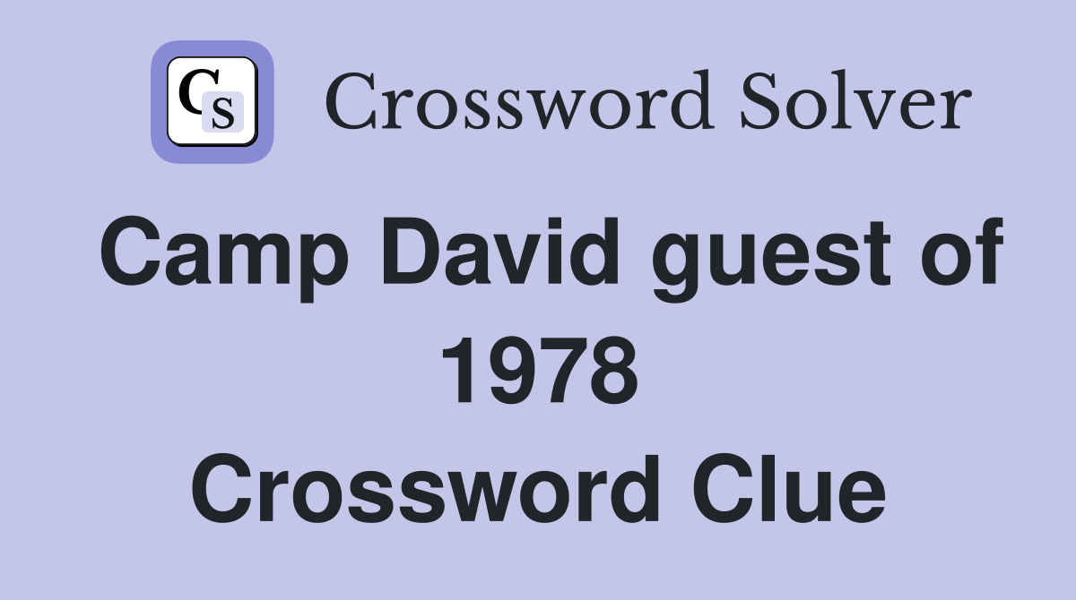 Camp David guest of 1978 Crossword Clue