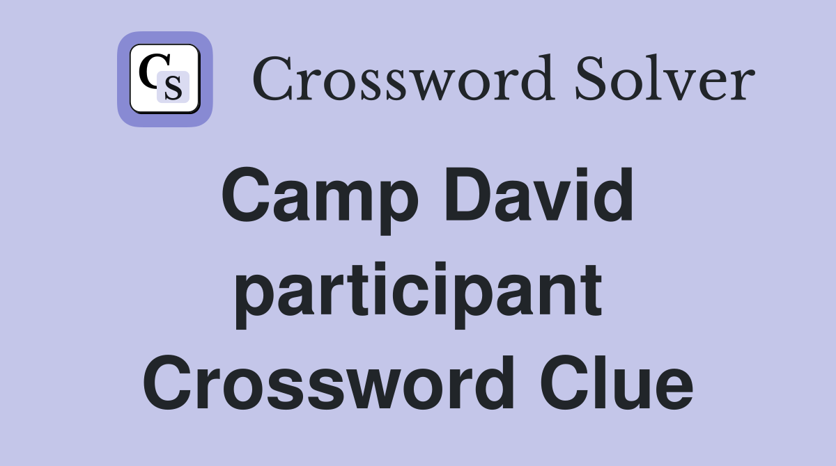 Camp David participant Crossword Clue
