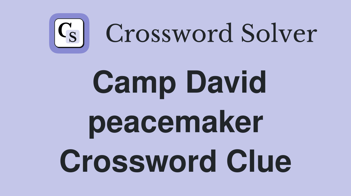 Camp David peacemaker Crossword Clue