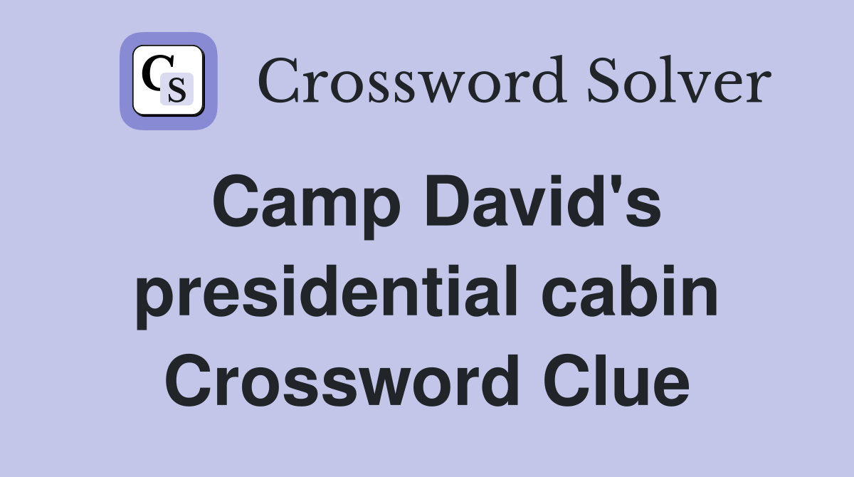 Camp David's presidential cabin Crossword Clue