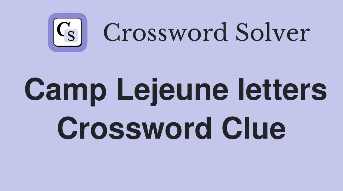 Camp Lejeune letters Crossword Clue