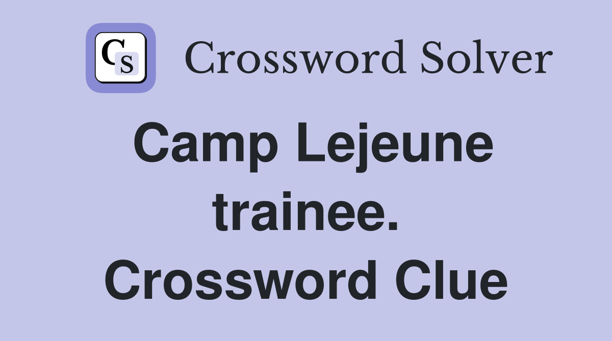 Camp Lejeune trainee. Crossword Clue