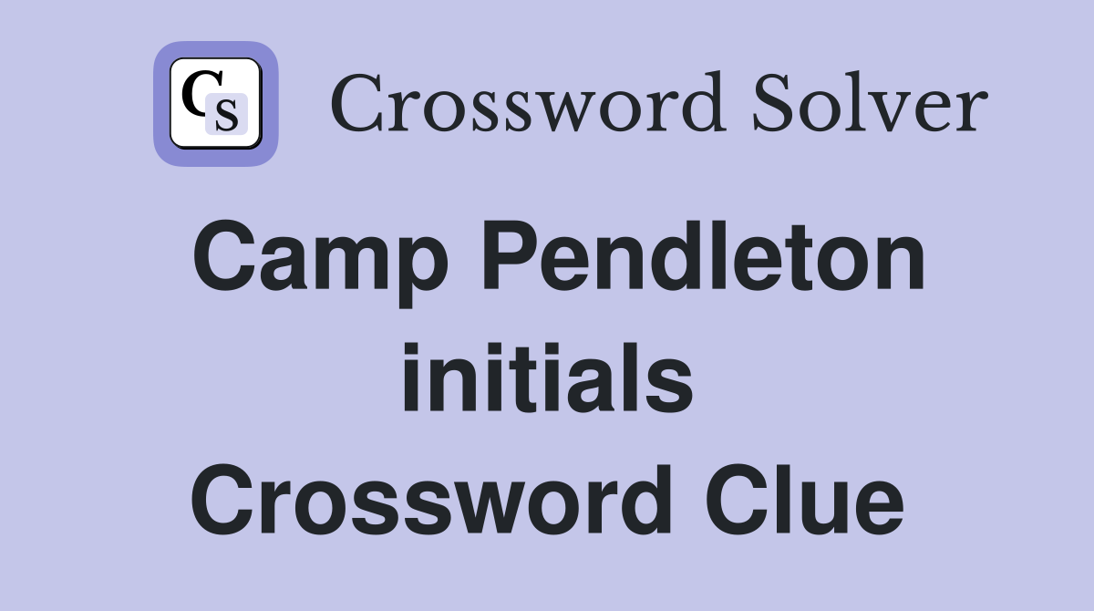 Camp Pendleton initials Crossword Clue