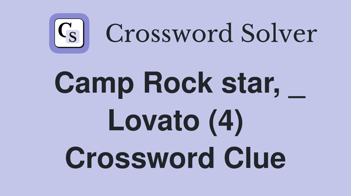 Camp Rock star, _ Lovato (4) Crossword Clue