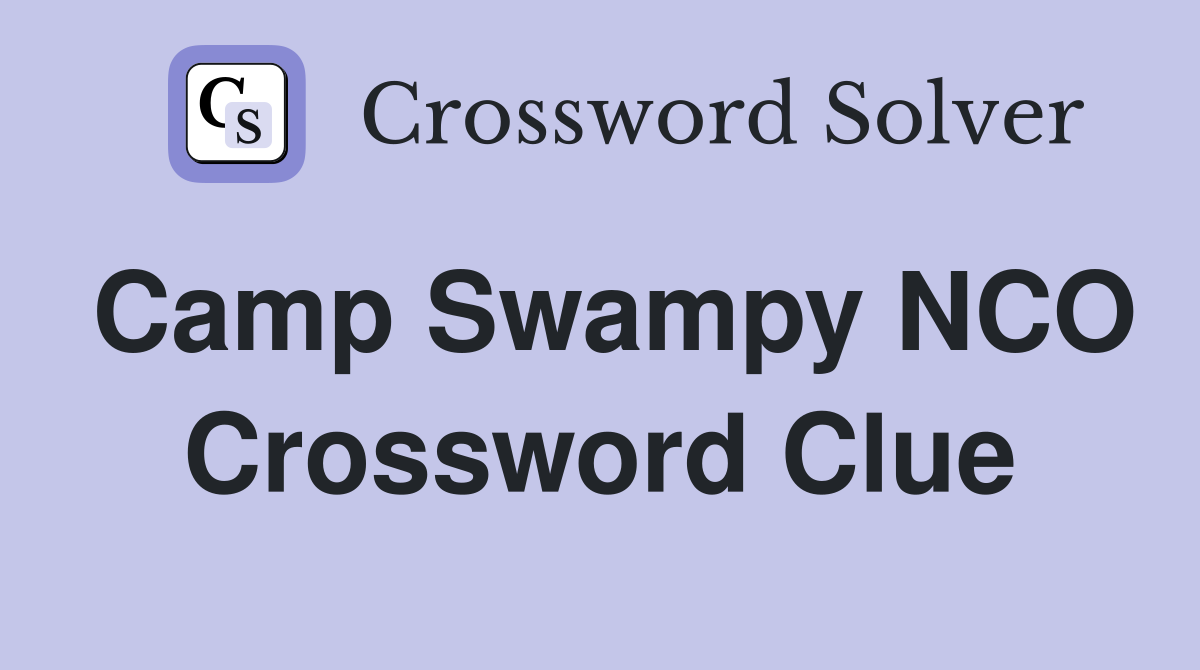 Camp Swampy NCO Crossword Clue