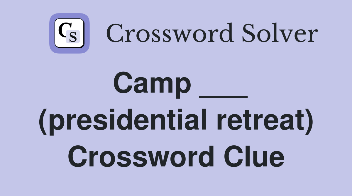 Camp ___ (presidential retreat) Crossword Clue