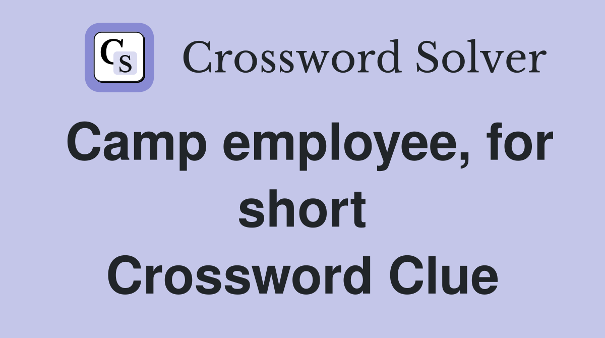 Camp employee, for short Crossword Clue