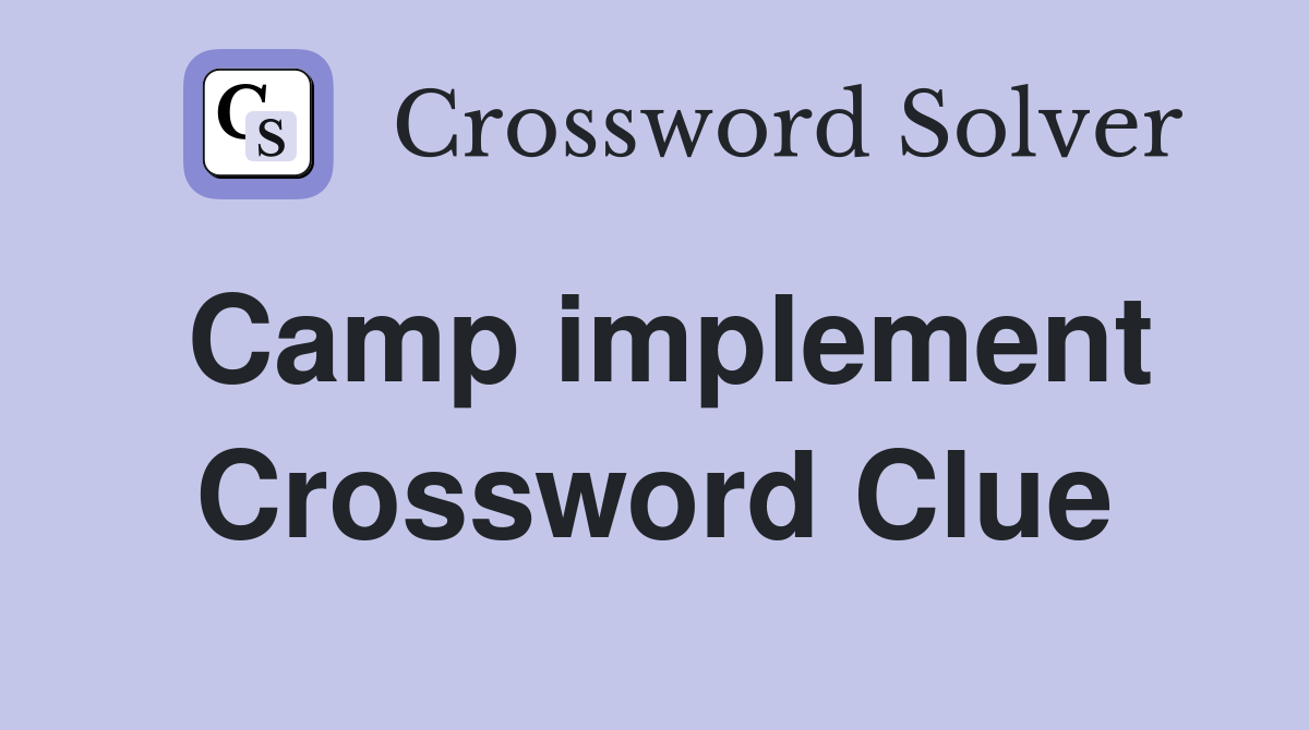 Camp implement Crossword Clue