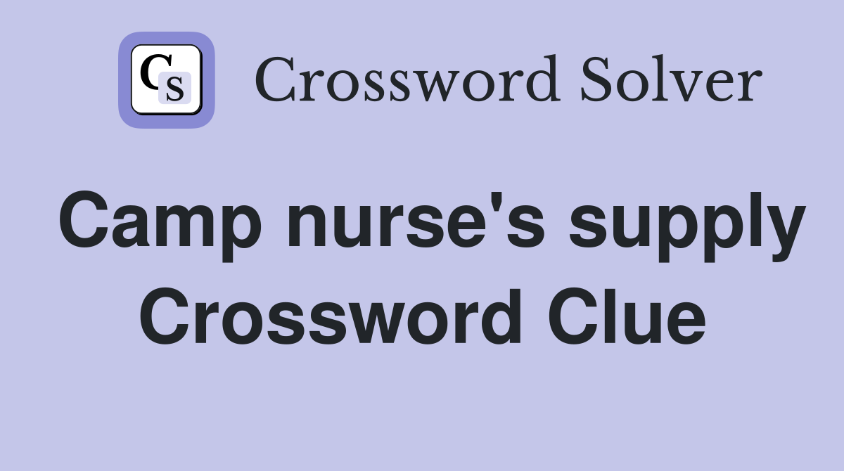 Camp nurse's supply Crossword Clue