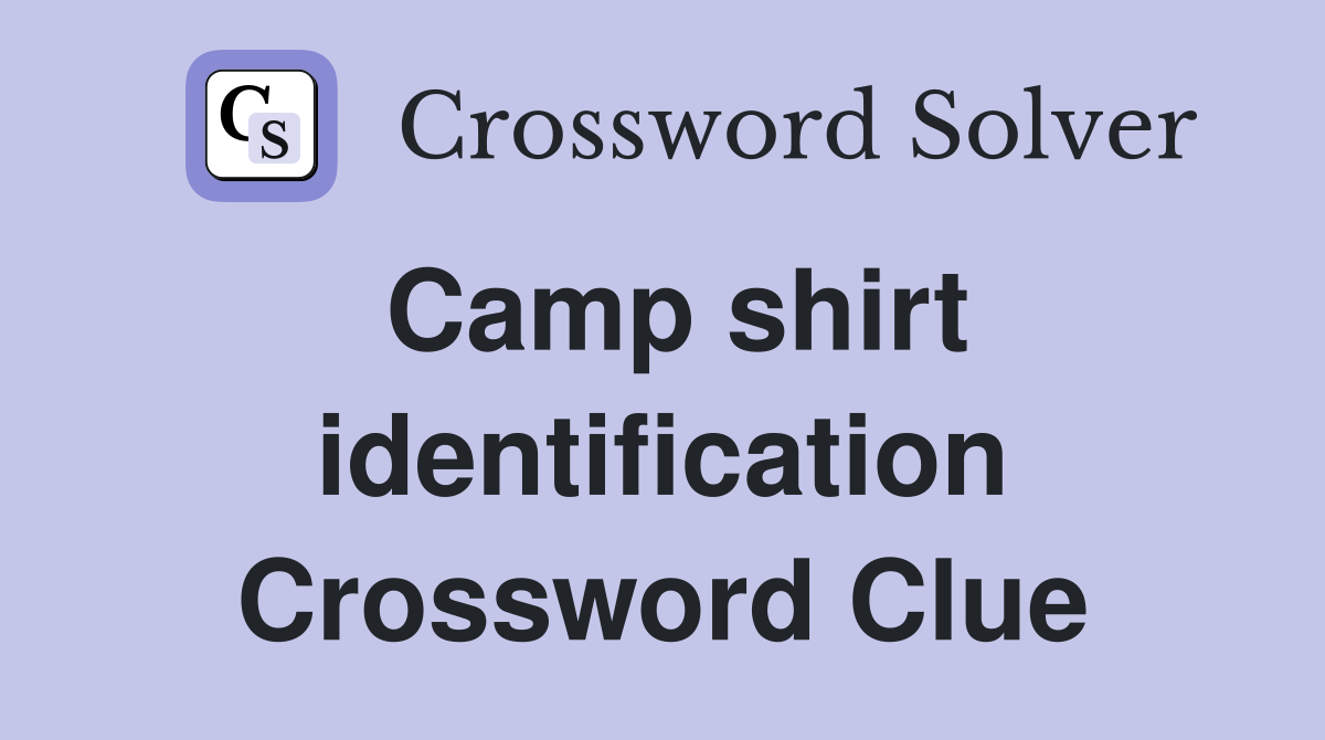 Camp shirt identification Crossword Clue