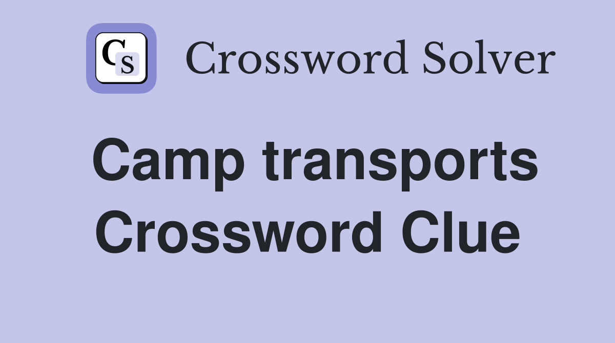 Camp transports Crossword Clue